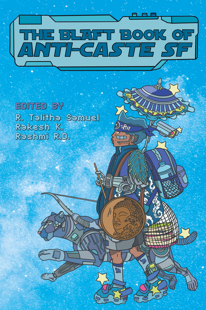 Our Crowdfunding Campaign for THE BLAFT BOOK OF ANTI-CASTE SF is live!